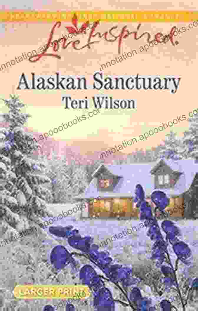 Alaskan Sanctuary Book Cover Alaskan Sanctuary (Love Inspired) Teri Wilson