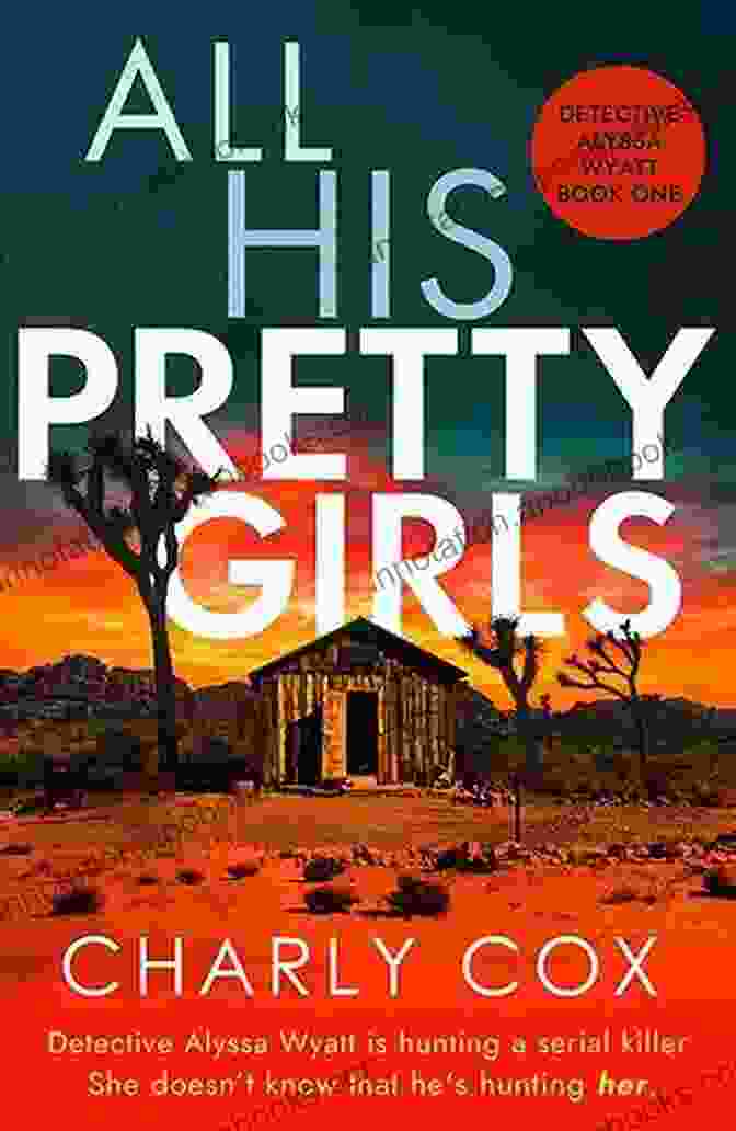 All His Pretty Girls Book Cover With A Dark Atmosphere And A Mysterious Silhouette All His Pretty Girls: An Absolutely Gripping Detective Novel With A Jaw Dropping Killer Twist (Detective Alyssa Wyatt 1)