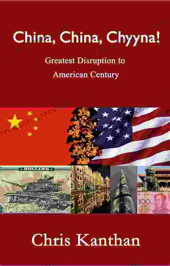 China China Chyyna: The Greatest Disruption To The American Century China China Chyyna : Greatest Disruption To American Century