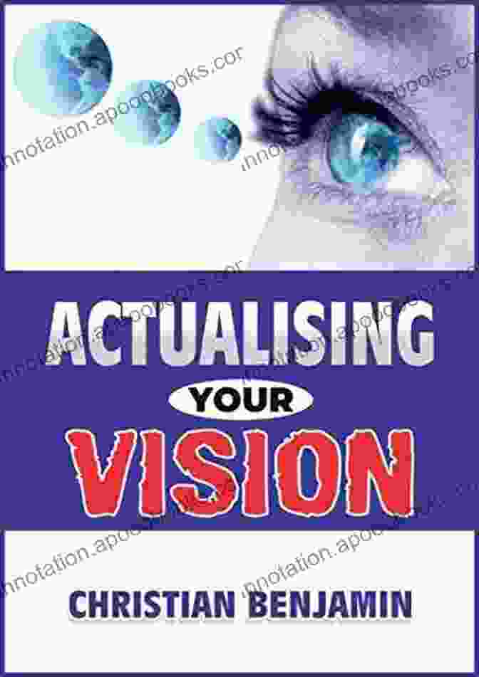 Christian Benjamin, Author Of Actualising Your Vision Actualising Your Vision Christian Benjamin