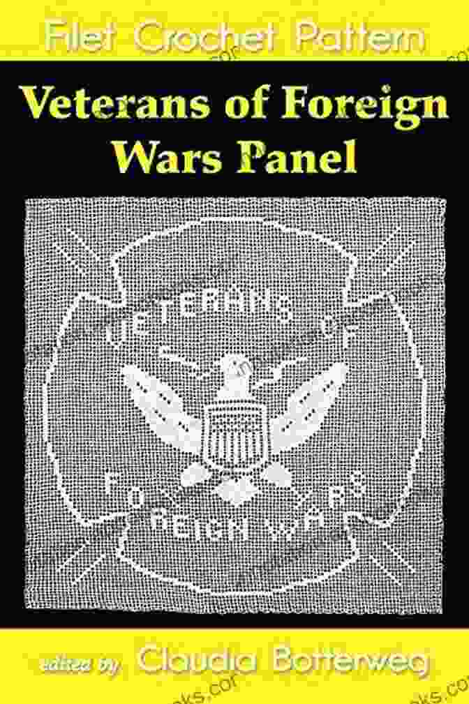 Close Up Of The Intricate Veterans Of Foreign Wars Panel Filet Crochet Pattern Veterans Of Foreign Wars Panel Filet Crochet Pattern: Complete Instructions And Chart