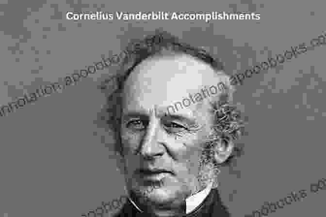 Cornelius Vanderbilt, The Railroad Baron, Who Built A Transportation Empire And Transformed The American Transportation System Stagecoach: A Classic Rags To Riches Tale From The Frontiers Of Capitalism