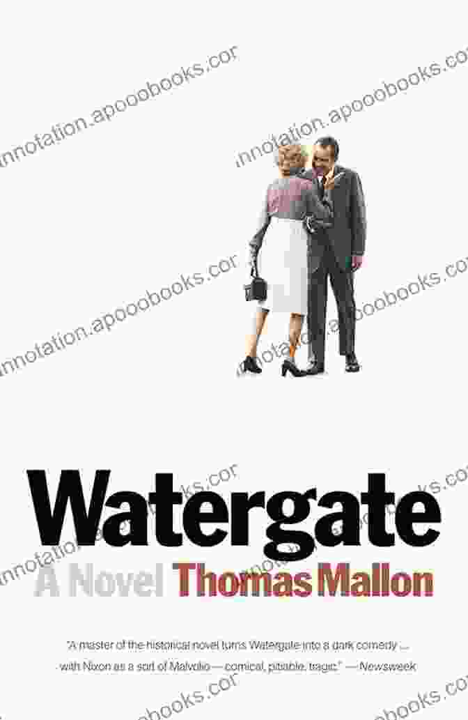 Cover Of Watergate Novel By Thomas Mallon, Depicting Richard Nixon In The Background With The White House In The Foreground. Watergate: A Novel Thomas Mallon