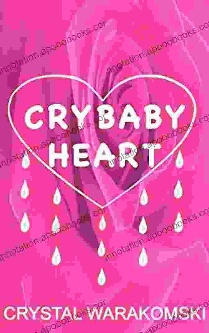 Crybaby Heart Book Cover By Crystal Warakomski Crybaby Heart Crystal Warakomski