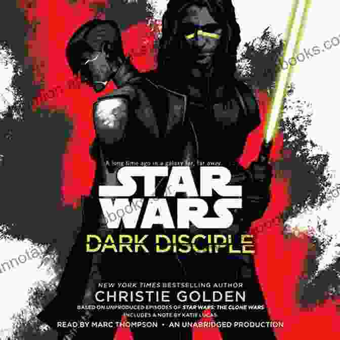 Dark Disciple, A Captivating Star Wars Novel By Christie Golden Dark Disciple: Star Wars Christie Golden