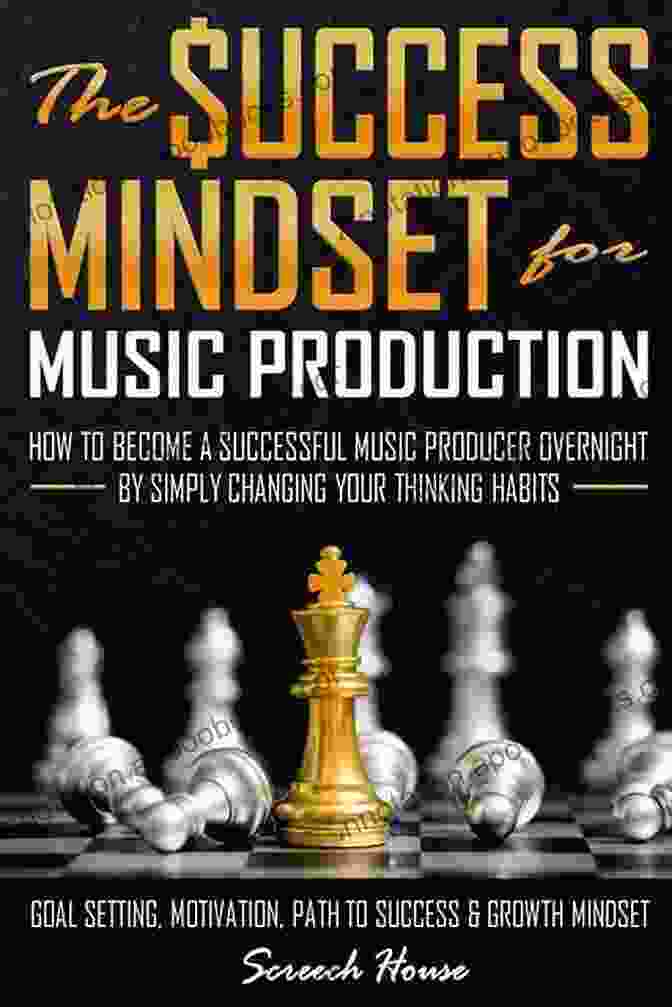 Deconstructing Music The Producer S Mindset: How To Think Like A Producer And Achieve Success (Making Electronic Music 1)