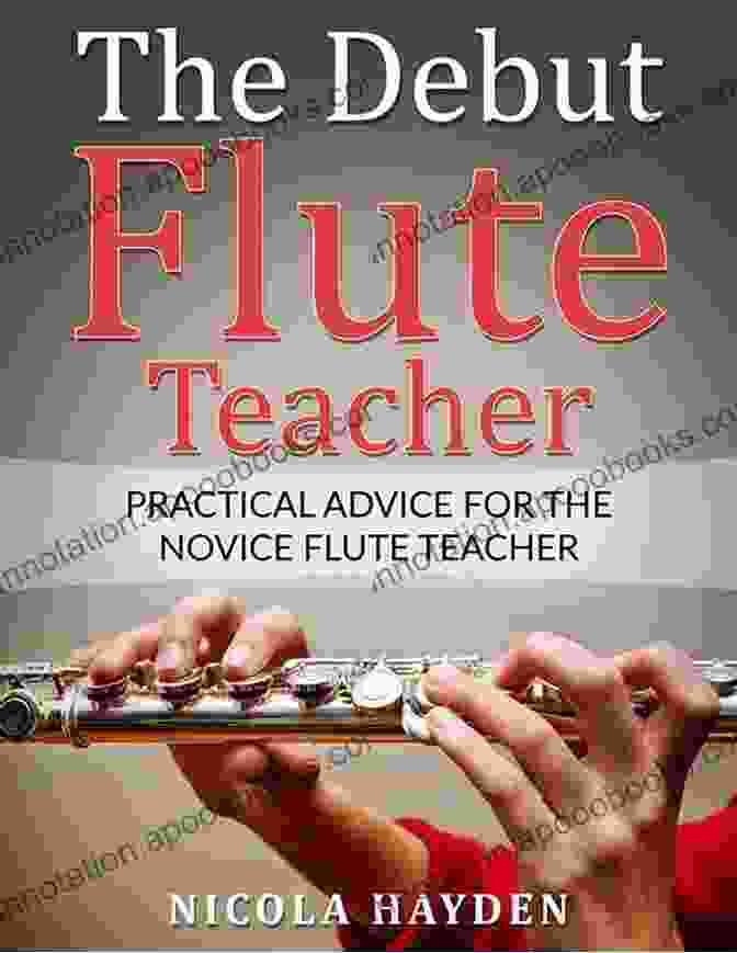 Encouraging Musical Interpretation The Debut Flute Teacher: Practical Advice For The Novice Flute Teacher