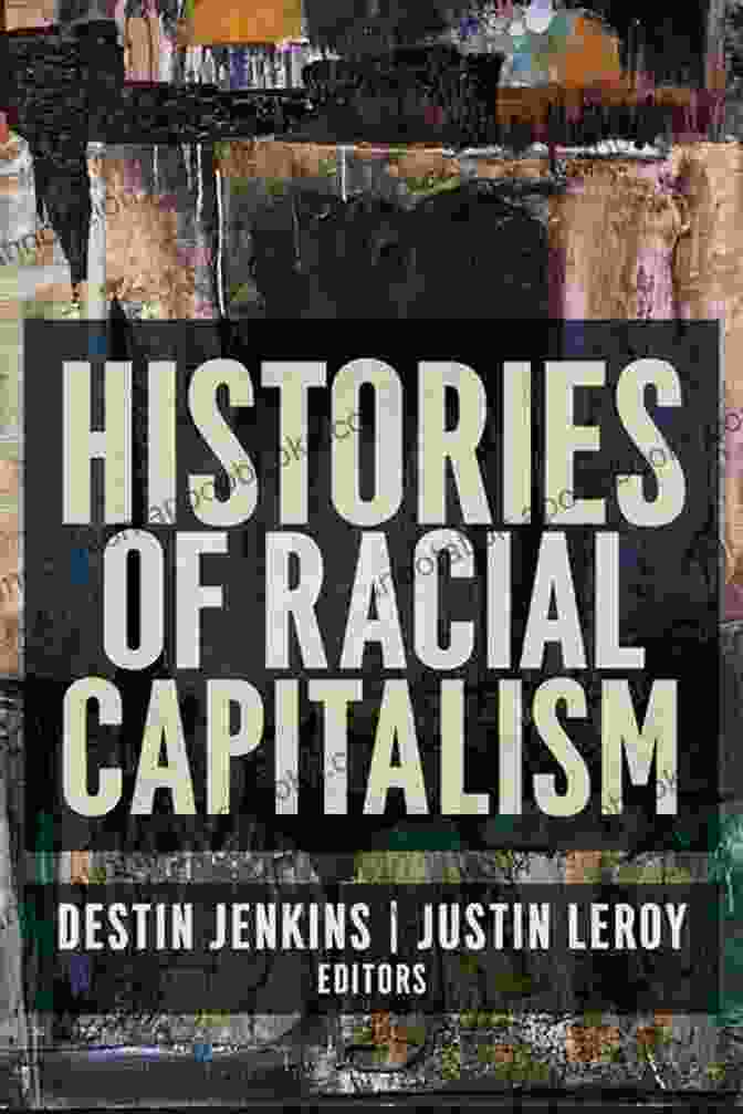 Histories Of Racial Capitalism Book Cover Histories Of Racial Capitalism (Columbia Studies In The History Of U S Capitalism)