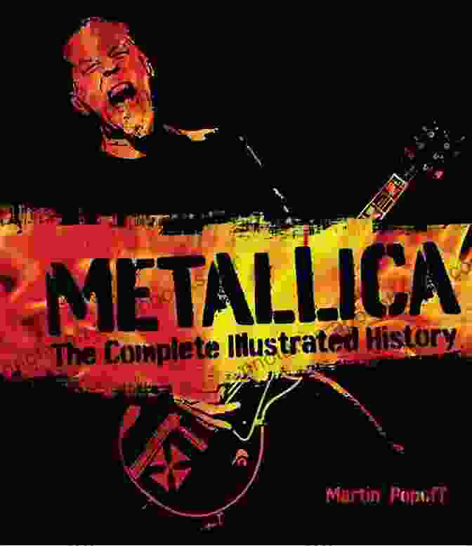 Metallica: The Complete Illustrated History Metallica Updated Edition: The Complete Illustrated History