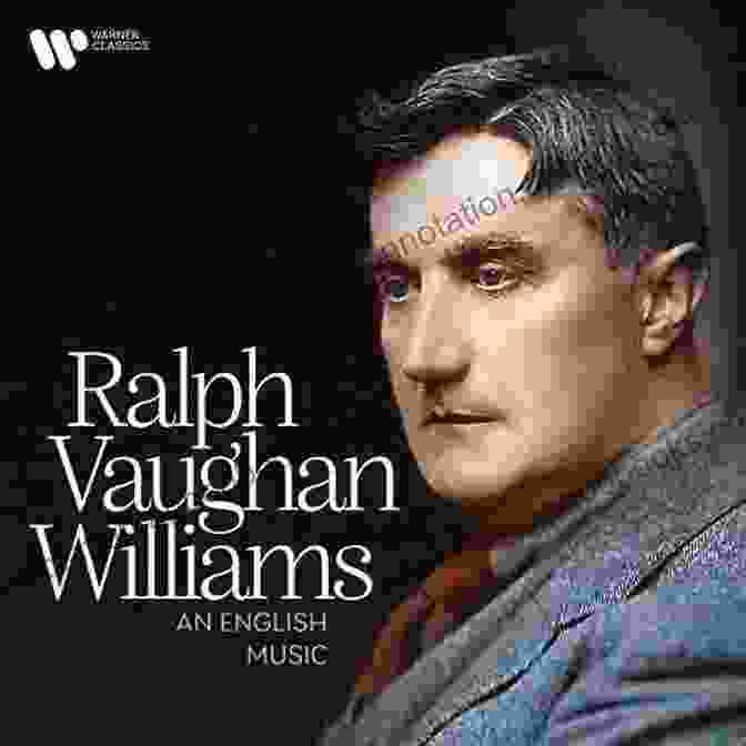 Ralph Vaughan Williams, A Prominent Figure In English Music, Blending Traditional Elements With Modern Sensibilities Ruth Gipps: Anti Modernism Nationalism And Difference In English Music