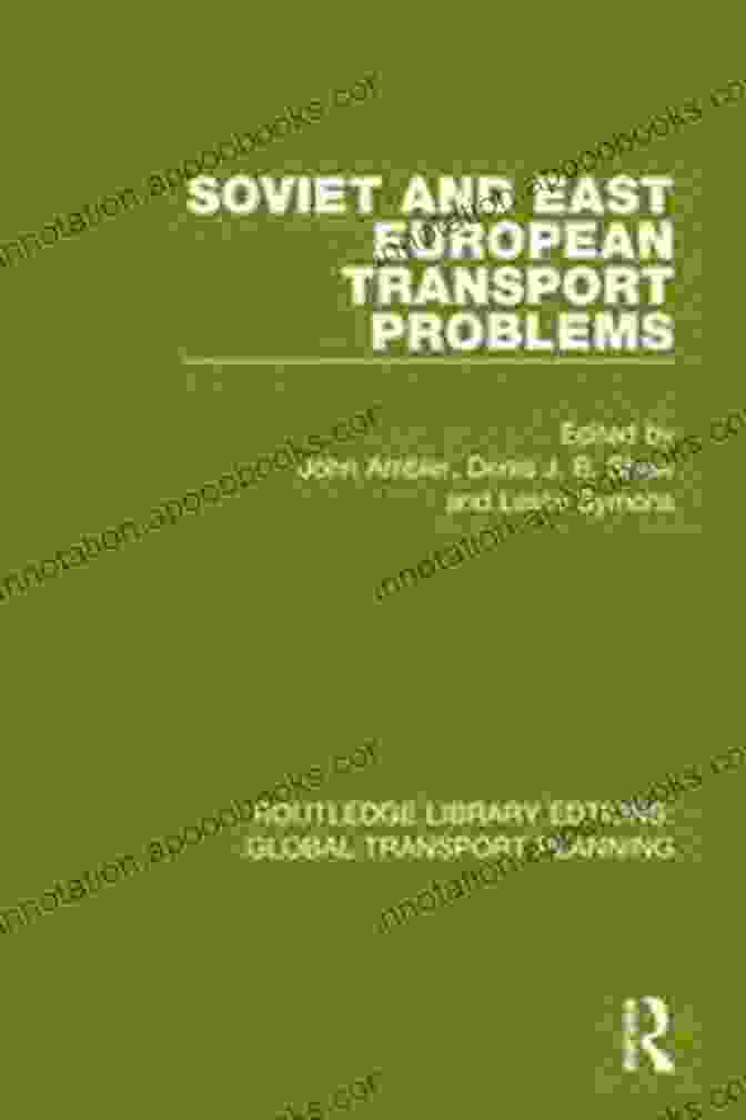 Soviet And East European Transport Problems Book Cover Soviet And East European Transport Problems (Routledge Library Edtions: Global Transport Planning 3)