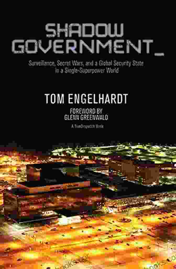 Surveillance Secret Wars And Global Security State In Single Superpower World Book Cover Shadow Government: Surveillance Secret Wars And A Global Security State In A Single Superpower World (TomDispatch Books)