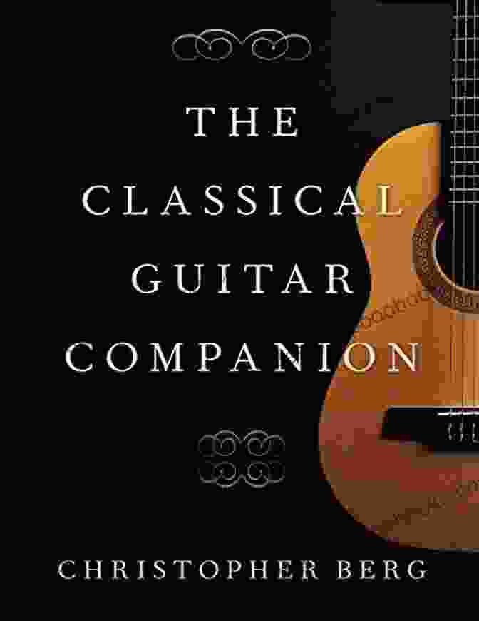 The Classical Guitar Companion Book By Christopher Berg The Classical Guitar Companion Christopher Berg