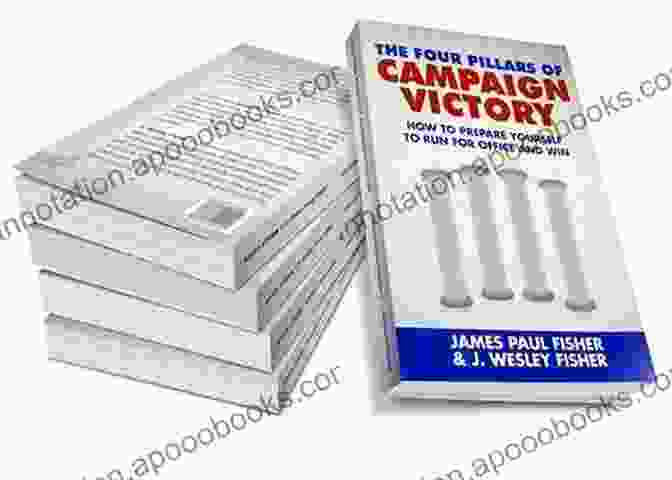 The Four Pillars Of Campaign Victory Book Cover The Four Pillars Of Campaign Victory: How To Prepare Yourself To Run For Office And Win