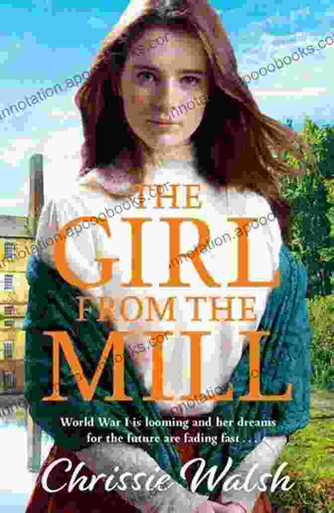 The Girl From The Mill Book Cover Featuring A Young Woman Standing In A Field With A Mill In The Background The Girl From The Mill