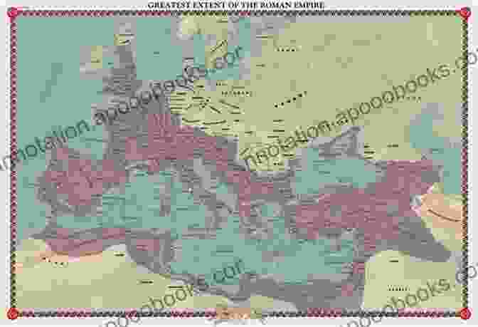 The Roman Empire At Its Greatest Extent, Depicted On A Map Events That Changed The Course Of History: The Story Of The Eighteenth Amendment And Prohibition 100 Years Later