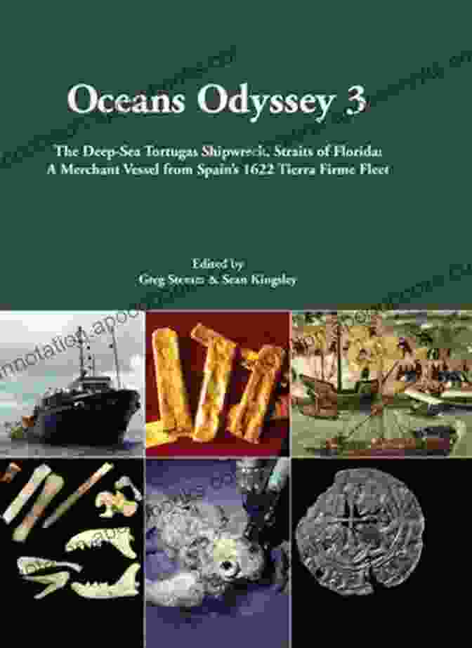 The Tortugas Shipwreck Lying Deep Within The Straits Of Florida Oceans Odyssey 3 The Deep Sea Tortugas Shipwreck Straits Of Florida: A Merchant Vessel From Spain S 1622 Tierra Firme Fleet (ODYSSEY MARINE EXPLORATION REPORTS)