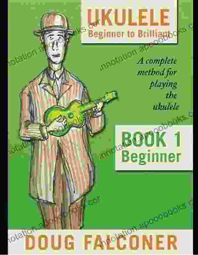 Ukulele Beginner To Brilliant Book Cover Featuring A Vibrant Ukulele Against A Blue Background, Evoking Musical Passion And Learning. UKULELE BEGINNER TO BRILLIANT 1: BEGINNER: A COMPLETE METHOD FOR PLAYING THE UKULELE (UKULELE: BEGINNER TO BRILLIANT)