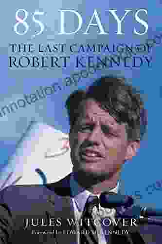 85 Days: The Last Campaign Of Robert Kennedy