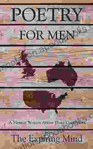 Poetry For Men: A Memoir Written Across Three Continents