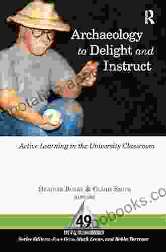 Archaeology to Delight and Instruct: Active Learning in the University Classroom (One World Archaeology 49)