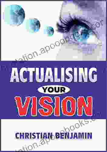 Actualising your Vision Christian Benjamin