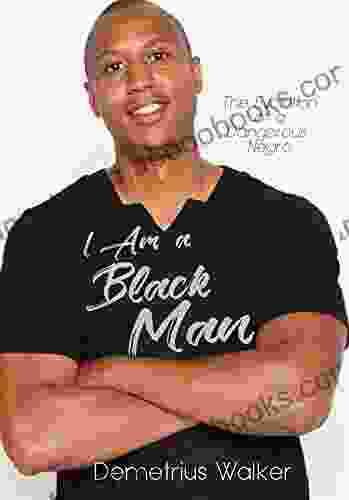 I Am A Black Man: The Evolution Of A Dangerous Negro