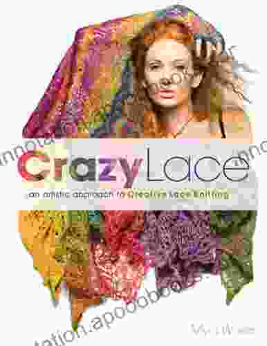 Crazy Lace: an artistic approach to Creative Lace Knitting