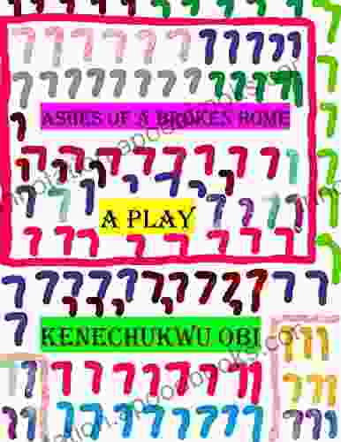 Ashes of A Broken Home: A Play