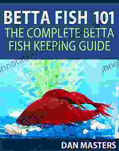 Betta Fish 101: The Complete Betta Fish Keeping Guide