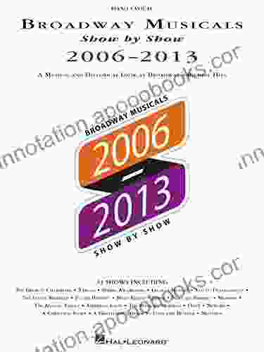 Broadway Musicals Show By Show 2006 2024 Songbook: A Musical And Historical Look At Broadway S Biggest Hits