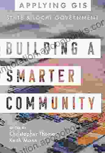 Building A Smarter Community: GIS For State And Local Government (Applying GIS 3)