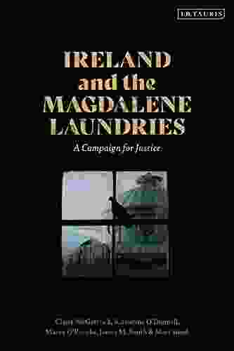 Ireland And The Magdalene Laundries: A Campaign For Justice