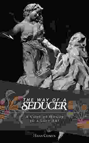 The Way Of A Seducer: A Code Of Honor To A Lost Art