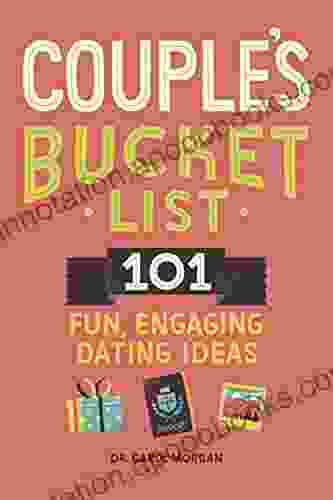 Couples Bucket List: 101 Fun Engaging Dating Ideas