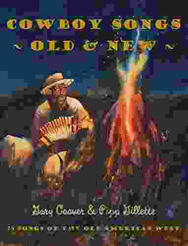 Cowboy Songs Old And New: 75 Songs Of The Old American West