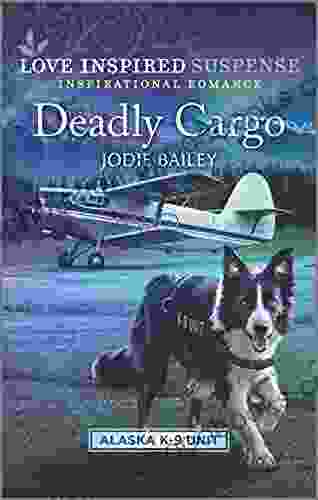 Deadly Cargo (Alaska K 9 Unit 5)