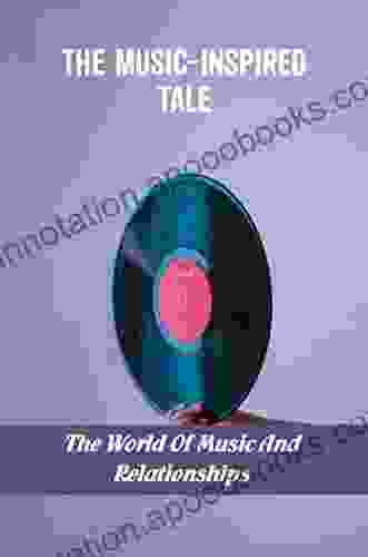 The Music Inspired Tale: The World Of Music And Relationships