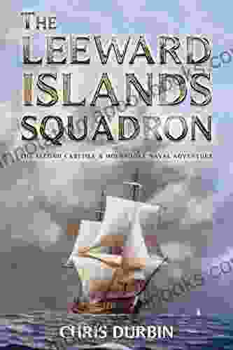 The Leeward Islands Squadron: A Carlisle And Holbrooke Naval Adventure (Carlisle And Holbrooke Naval Adventures 2)