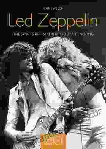 Led Zeppelin: The Stories Behind Every Led Zeppelin Song (Stories Behind The Songs)