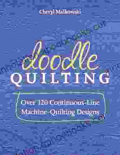 Doodle Quilting: Over 120 Continuous Line Machine Quilting Designs