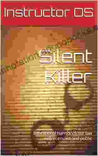 Silent Killer: Educational Handbook For Law Enforcement And Public