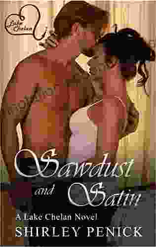 Sawdust And Satin: A Firefighter Romance (Lake Chelan Novel #1)