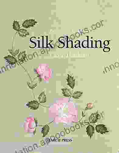 Beginner S Guide To Silk Shading (Beginner S Guide To Needlecrafts)