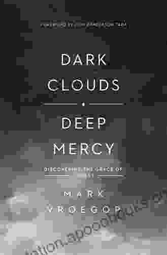 Dark Clouds Deep Mercy: Discovering the Grace of Lament