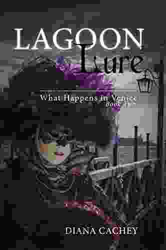 Lagoon Lure: What Happens In Venice: Two (Trinity Ghost Story (Romance Novel International Crime Mystery) 2)