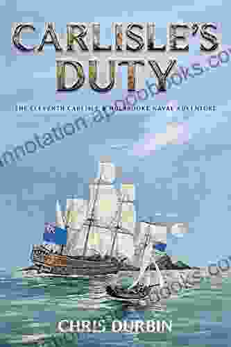 Carlisle s Duty: The Eleventh Carlisle Holbrooke Naval Adventure (Carlisle and Holbrooke Naval Adventures 11)