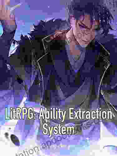 LitRPG: Ability Extraction System: Apocalyptic Litrpg Cultivation Vol 6