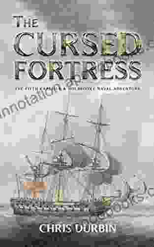 The Cursed Fortress: The Fifth Carlisle Holbrooke Naval Adventure (Carlisle And Holbrooke Naval Adventures 5)