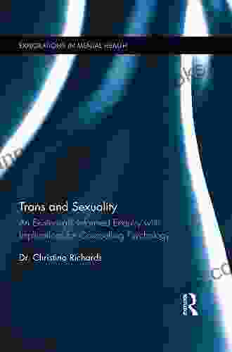 Trans And Sexuality: An Existentially Informed Enquiry With Implications For Counselling Psychology (Explorations In Mental Health)